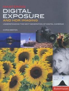 Hardcover Mastering Digital Exposure and HDR Imaging: Understanding the Next-Generation of Digital Cameras Book