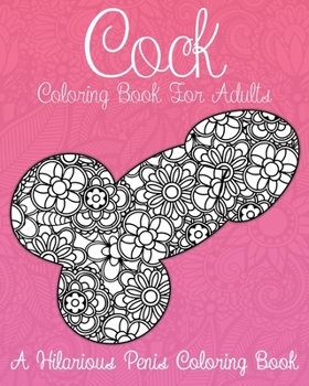 Paperback Cock Coloring Book For Adults: A Hilarious Penis Coloring Book