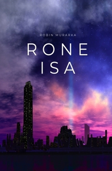 Paperback Rone Isa: A Dystopian Sci-Fi Opera Book