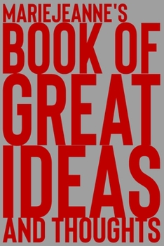 Paperback Mariejeanne's Book of Great Ideas and Thoughts: 150 Page Dotted Grid and individually numbered page Notebook with Colour Softcover design. Book format Book