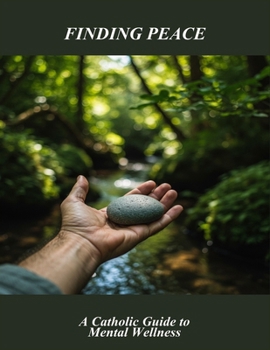 Paperback Finding Peace: A Catholic Guide To Mental Wellness Book