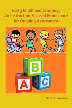 Paperback Early Childhood Learning: An Instruction Focused Framework for Ongoing Assessment Book