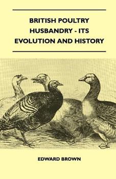 Paperback British Poultry Husbandry - Its Evolution And History Book