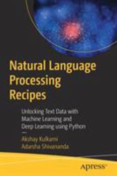 Paperback Natural Language Processing Recipes: Unlocking Text Data with Machine Learning and Deep Learning Using Python Book