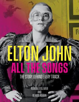 Elton John All the Songs: The Story Behind Every Track - Book  of the All The Songs