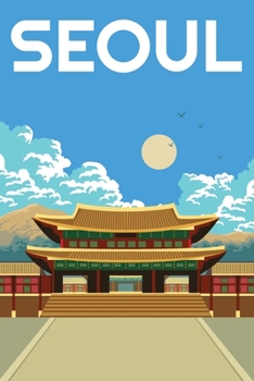 Seoul Travel Notebook [Lined] [6x9] [110 pages]: Journal log notepad diary notebook souvenir gift, Korea Gyeongbokgung Palace day