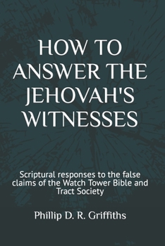 Paperback How to Answer the Jehovah's Witnesses: Tried and tested responses to the false claims of the Bible and Tract Society Book