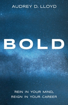 Paperback Bold: Rein in Your Mind, Reign in Your Career Book