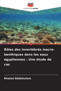 Rôles des invertébrés macro-benthiques dans les eaux égyptiennes: Une étude de cas