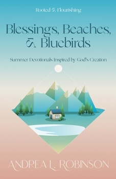 Paperback Blessings, Beaches, & Bluebirds: Summer Devotionals Inspired by God's Creation Book