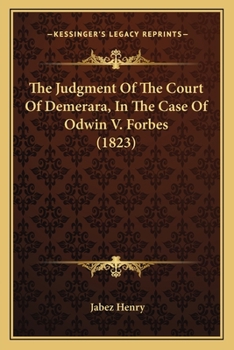Paperback The Judgment Of The Court Of Demerara, In The Case Of Odwin V. Forbes (1823) Book