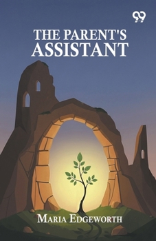 The Parent's Assistant; Or, Stories for Children