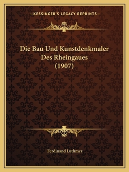 Paperback Die Bau Und Kunstdenkmaler Des Rheingaues (1907) [German] Book