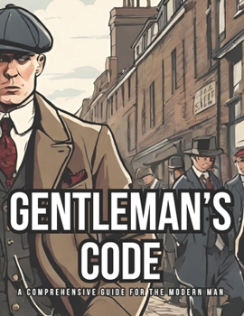 Paperback Gentleman's Code: A Comprehensive Guide For The Modern Man Book