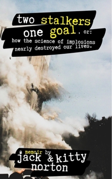 Paperback Two Stalkers One Goal, or: How the Science of Implosions Nearly Destroyed Our Lives: Hope and Healing for Victims of Stalking, Cyberstalking, Nar Book