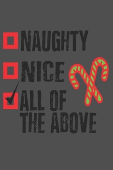 Paperback Naughty - Nice - All of the Above: Funny Christmas Notebook Themed Journal, Xmas Organizer Planner, Gift List, Budget Party Planner, Bucket List, Adve Book