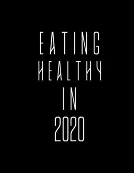 Paperback Eating Healthy In 2020: 2020 Standard Diary: AT A GLANCE Daily Diary Planner One Page A Day Book