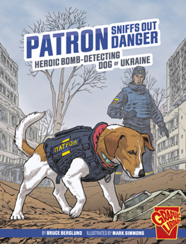 Paperback Patron Sniffs Out Danger: Heroic Bomb-Detecting Dog of Ukraine Book