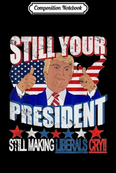 Composition Notebook: Mens Funny 4th Of July President Trump Making Liberals Cry Journal/Notebook Blank Lined Ruled 6x9 100 Pages