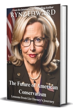 The Future of American Conservatism: Lessons from Liz Cheney's Journey