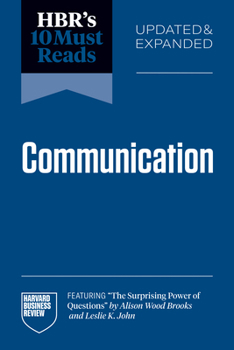 Hbr's 10 Must Reads on Communication, Updated and Expanded