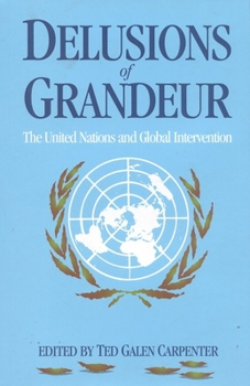 Hardcover Delusions of Grandeur: The United Nations and Global Intervention Book