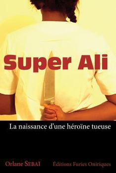 Paperback Super Ali: La Naissance d'Une Héroïne Tueuse [French] Book