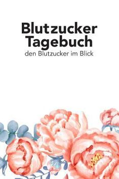 Paperback Blutzucker Tagebuch - Den Blutzucker Im Blick: Tagebuch Zum Ausf?llen F?r Typ 2 Diabetiker [German] Book