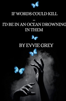Paperback If Words Could Kill... I'd be in an Ocean Drowning in Them Book