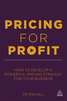 Paperback Pricing for Profit: How to Develop a Powerful Pricing Strategy for Your Business Book