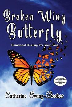 Paperback Broken Wing Butterfly: Emotional Healing for Your Soul Book