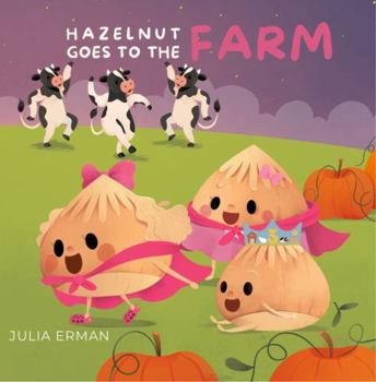 Paperback Hazelnut Goes to the Farm: Grady’s Three-I-E-I-O Birthday (The Hazelnut Book Series) Book