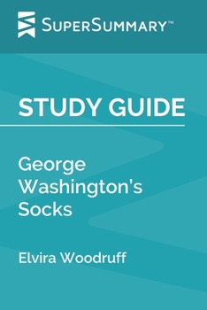 Study Guide: George Washington’s Socks by Elvira Woodruff (SuperSummary)