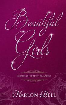 Paperback Beautiful Girls: Wisdom Nuggets For Ladies Book