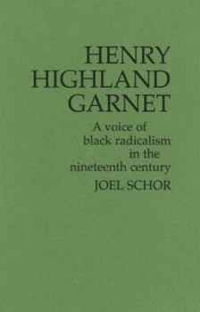 Hardcover Henry Highland Garnet: A Voice of Black Radicalism in the Nineteenth Century Book