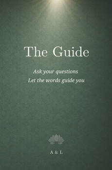 Paperback The Guide - A Book of Answers: Ask a Question. Open a Page. Get Clarity. Book