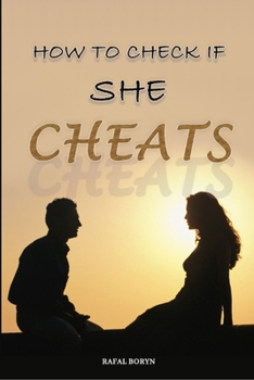 Paperback How to check if she cheats: Guide book about cheating in relationship Book