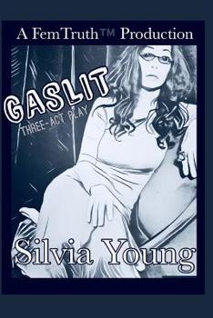 Paperback Gaslit: A FemTruth(TM)️ Production, Three-Act Play Book