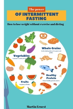 Paperback The power of intermittent fasting: How to lose weight without exercise and dieting Book