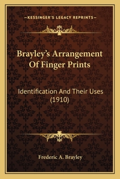 Paperback Brayley's Arrangement Of Finger Prints: Identification And Their Uses (1910) Book