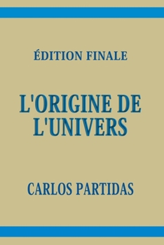 L'ORIGINE DE L'UNIVERS: LA MASSE MAGNÉTIQUE DE L'ESPRIT NE CONDUIT PAS L'ÉNERGIE CINÉTIQUE DE LA TEMPÉRATURE (French Edition)