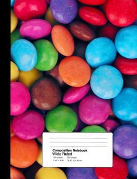 Composition Notebook Wide Ruled 7.44 x 9.69 Inches 100 sheets / 200 pages: Sweet Tooth Colorful Chocolate Candies
