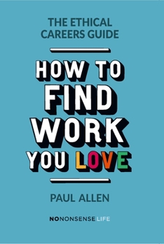 Paperback The Ethical Careers Guide: How to Find the Work You Love Book