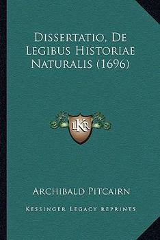 Paperback Dissertatio, De Legibus Historiae Naturalis (1696) [Latin] Book