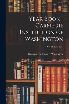 Paperback Year Book - Carnegie Institution of Washington; no. 42, 1942-1943 Book