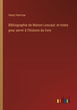 Paperback Bibliographie de Manon Lescaut: et notes pour servir à l'histoire du livre [French] Book