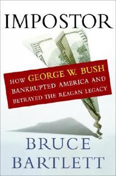 Hardcover Impostor: How George W. Bush Bankrupted America and Betrayed the Reagan Legacy Book