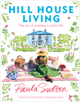 Hardcover Hill House Living: The Art of Creating a Joyful Life Book