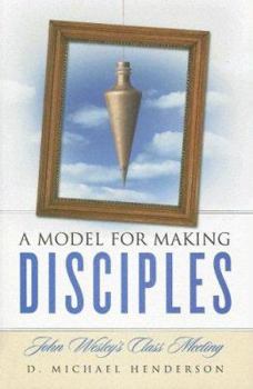 Paperback A Model for Making Disciples: John Wesley's Class Meeting Book
