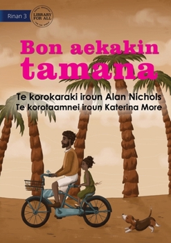 Paperback Just Like Dad - Bon aekakin tamana (Te Kiribati) Book